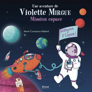 UNE AVENTURE DE VIOLETTE MIRGUE T9 - MISSION ESPACE - LES AVENTURES DE VIOLETTE MIRGUE (T.9)