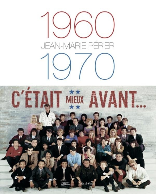 1960-1970 - C'ETAIT MIEUX AVANT - NOUVELLE EDITION AUGMENTEE