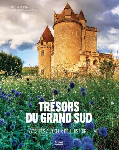 TRESORS DU GRAND SUD - 60 SITES AU COEUR DE L'HISTOIRE