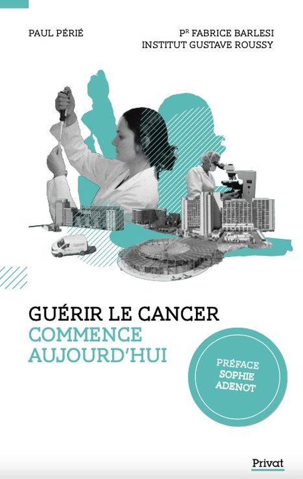 GUERIR LE CANCER COMMENCE AUJOURD'HUI