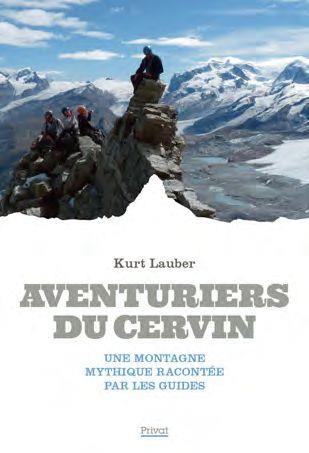 AVENTURIERS DU CERVIN - UNE MONTAGNE MYTHIQUE RACONTEE PAR LES GUIDES