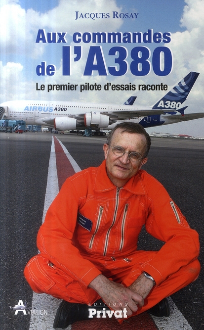 AUX COMMANDES DE L'A380 LE PREMIER PILOTE D'ESSAIS RACONTE