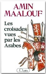 LES CROISADES VUES PAR LES ARABES
