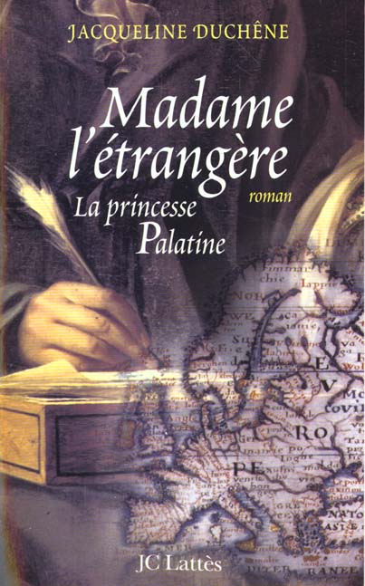 MADAME L'ETRANGERE - LA PRINCESSE PALATINE