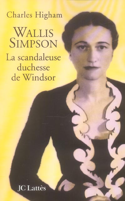 WALLIS SIMPSON, LA SCANDALEUSE DUCHESSE DE WINDSOR