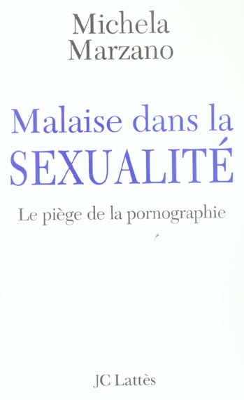 MALAISE DANS LA SEXUALITE - LE PIEGE DE LA PORNOGRAPHIE