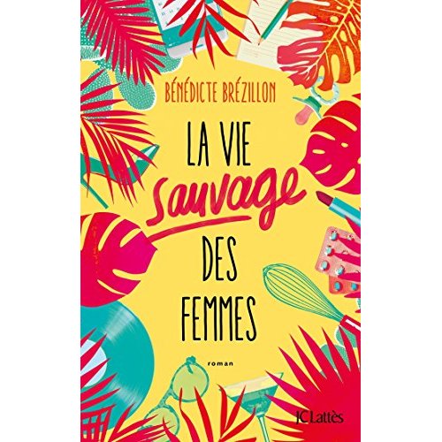 LA VIE SAUVAGE DES FEMMES