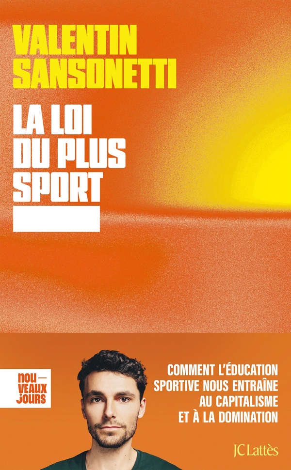 LA LOI DU PLUS SPORT - COMMENT L'EDUCATION SPORTIVE NOUS ENTRAINE AU CAPITALISME ET A LA DOMINATION