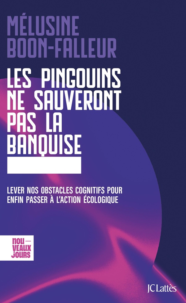 LES PINGOUINS NE SAUVERONT PAS LA BANQUISE - LEVER NOS OBSTACLES COGNITIFS POUR ENFIN PASSER A L'ACT