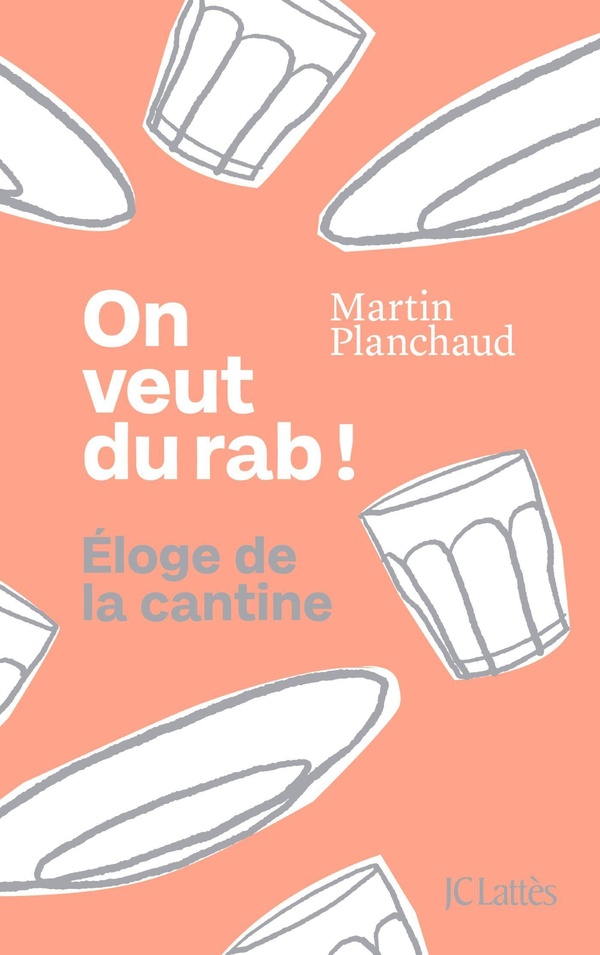 ON VEUT DU RAB ! - ELOGE DE LA CANTINE