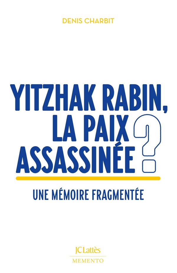 YITZHAK RABIN, LA PAIX ASSASSINEE ? - UNE MEMOIRE FRAGMENTEE