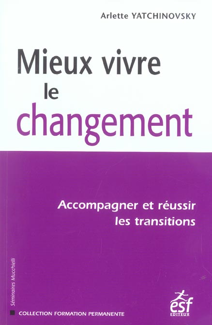 MIEUX VIVRE LE CHANGEMENT ACCOMPAGNER ET REUSSIR LES TRANSITIONS