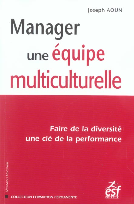 MANAGER UNE EQUIPE MULTICULTURELLE FAIRE DE LA DIVERSITE UNE CLE DE LA PERFORMANCE
