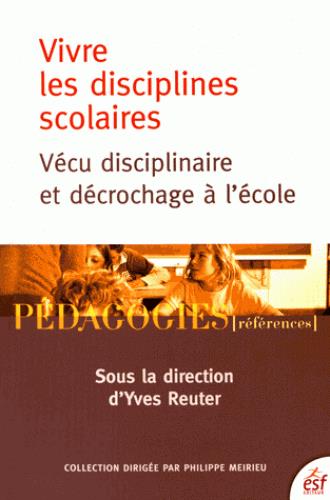 VIVRE LES DISCIPLINES SCOLAIRES VECU DISCIPLINAIRE ET DECROCHAGE A L'ECOLE