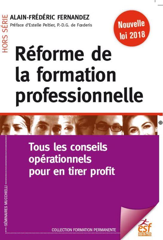 REFORME DE LA FORMATION PROFESSIONNELLE - TOUS LES CONSEILS OPERATIONNELS POUR EN TIRER PROFIT