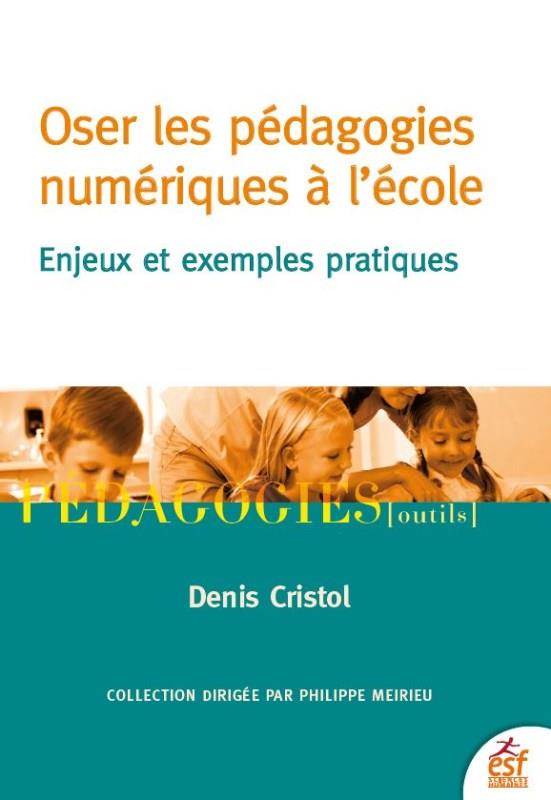 OSER LES PEDAGOGIES NUMERIQUES A L'ECOLE - ENJEUX ET EXEMPLES PRATIQUES