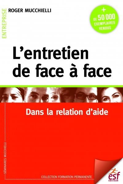 L'ENTRETIEN DE FACE A FACE DANS LA RELATION D'AIDE (25EME ED)