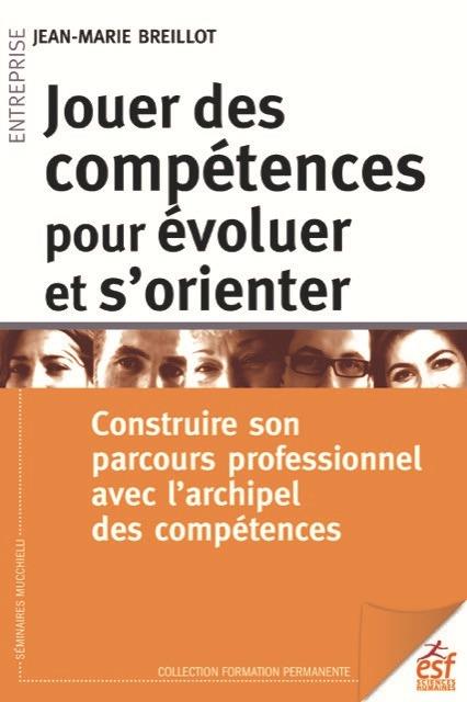 JOUER DES COMPETENCES POUR EVOLUER ET S'ORIENTER - CONSTRUIRE SON PARCOURS PROFESSIONNEL AVEC L'ARCH