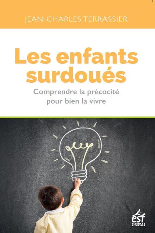 LES ENFANTS SURDOUES - COMPRENDRE LA PRECOCITE POUR BIEN LA VIVRE