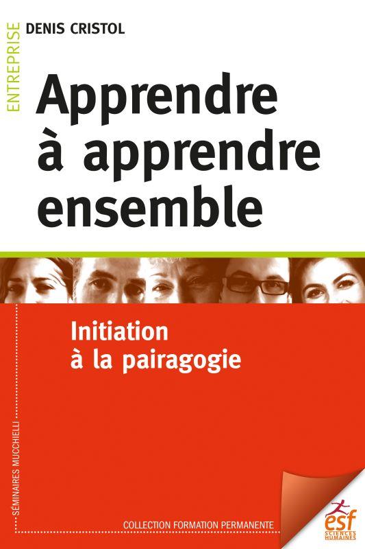 APPRENDRE A APPRENDRE ENSEMBLE - INITIATION A LA PAIRAGOGIE