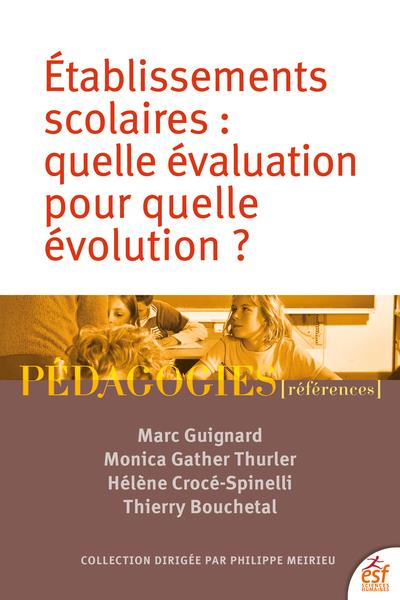 ETABLISSEMENTS SCOLAIRES : QUELLE EVALUATION POUR QUELLE EVOLUTION ? - PEDAGOGIES [REFERENCES]
