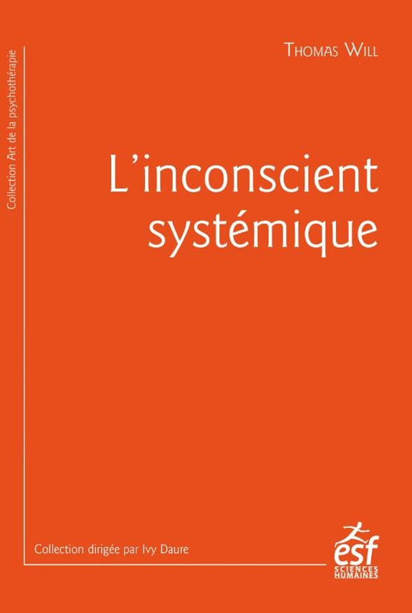 L'INCONSCIENT SYSTEMIQUE - QUAND LA THERAPIE INTEGRE LA SOCIOLOGIE