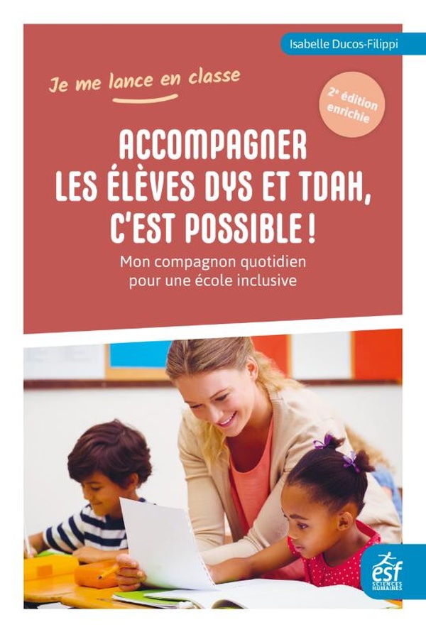 ACCOMPAGNER LES ELEVES DYS ET TDAH, C'EST POSSIBLE - MON COMPAGNON QUOTIDIEN POUR UNE ECOLE INCLUSIV