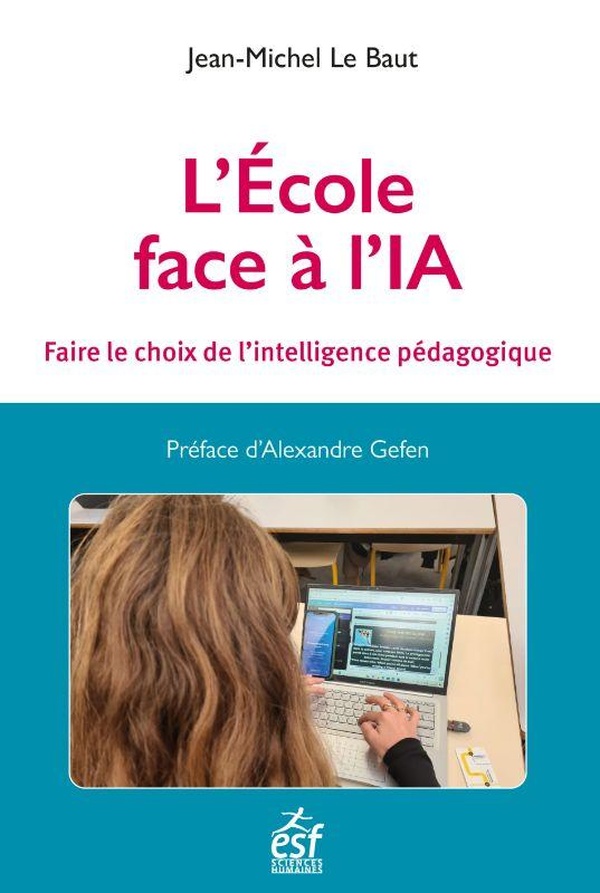 L'ECOLE FACE A L'IA - FAIRE LE CHOIX DE L'INTELLIGENCE PEDAGOGIQUE