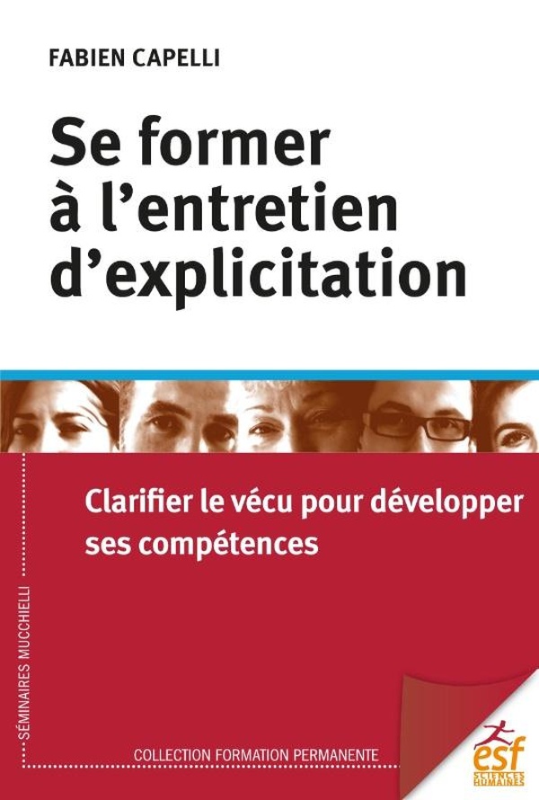 SE FORMER A L'ENTRETIEN D'EXPLICITATION - CLARIFIER LE VECU POUR DEVELOPPER SES COMPETENCES