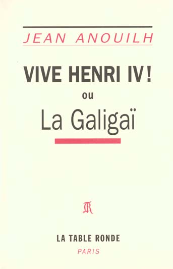 VIVE HENRI IV ! OU LA GALIGAI