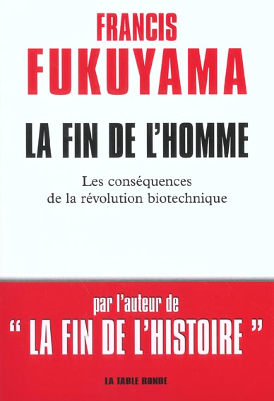 FIN DE L HOMME - LES CONSEQUENCES DE LA REVOLUTION BIOTECHNIQUE
