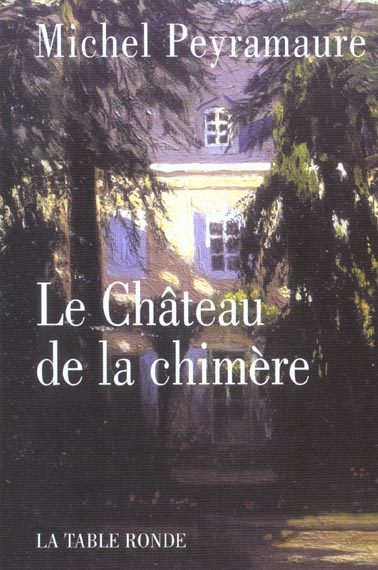 LE CHATEAU DE LA CHIMERE - LE DERNIER AMOUR DE GEORGE SAND