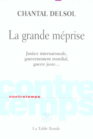 LA GRANDE MEPRISE - JUSTICE INTERNATIONALE, GOUVERNEMENT MONDIAL, GUERRE JUSTE...