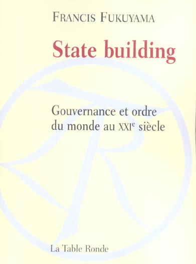 STATE BUILDING - GOUVERNANCE ET ORDRE DU MONDE AU XXIE SIECLE