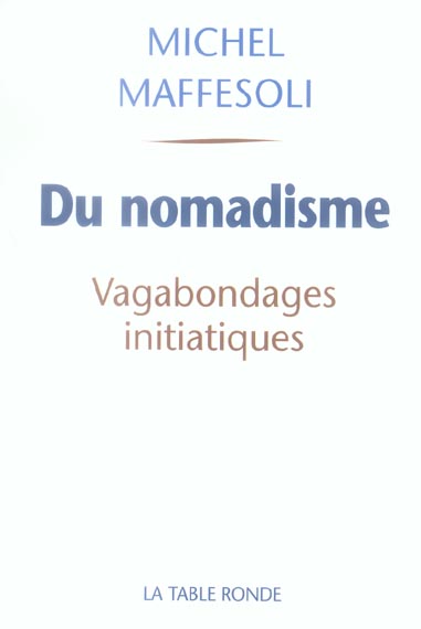 DU NOMADISME - VAGABONDAGES INITIATIQUES