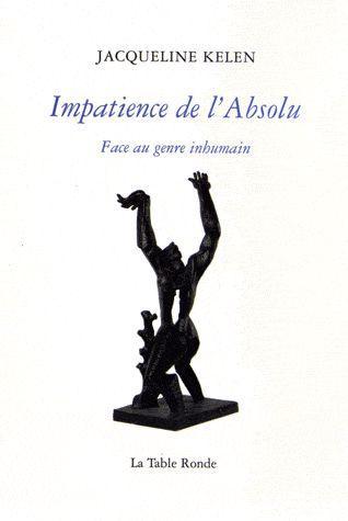 IMPATIENCE DE L'ABSOLU - FACE AU GENRE INHUMAIN