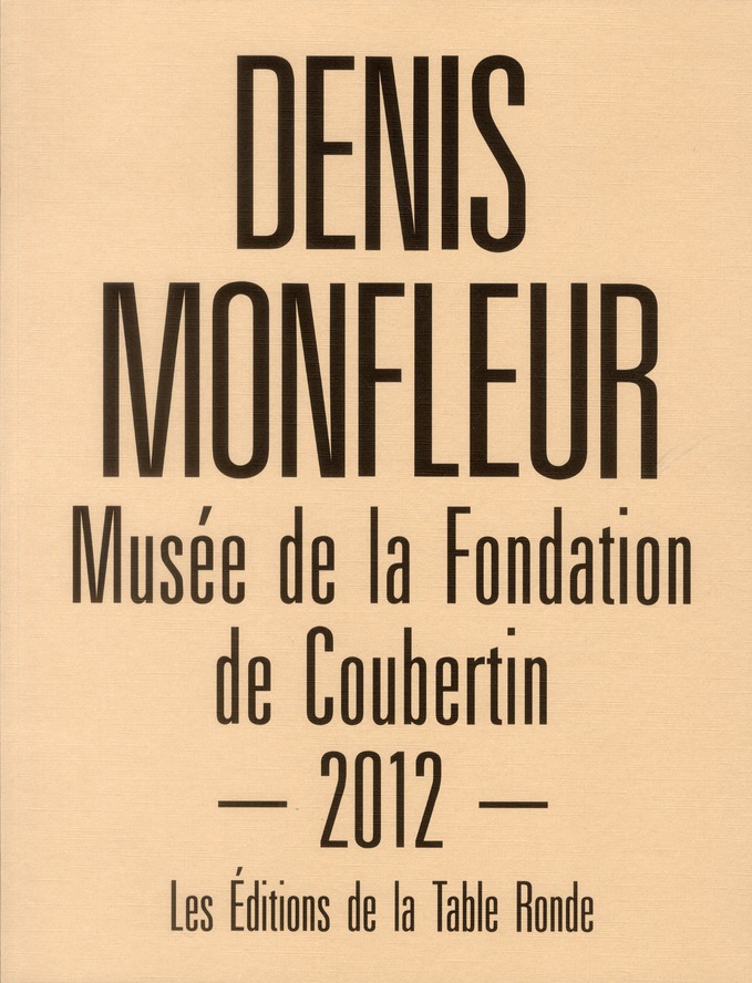 DENIS MONFLEUR - MUSEE DE FONDATION DE COUBERTIN 2012