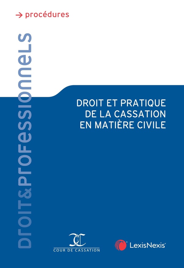 DROIT ET PRATIQUE DE LA CASSATION EN MATIERE CIVILE