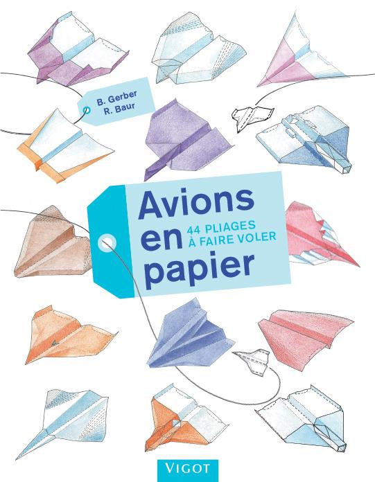 AVIONS EN PAPIER - 44 PLIAGES A FAIRE VOLER