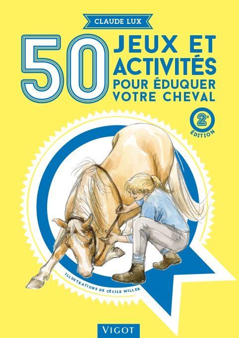 50 JEUX ET ACTIVITES POUR EDUQUER VOTRE CHEVAL