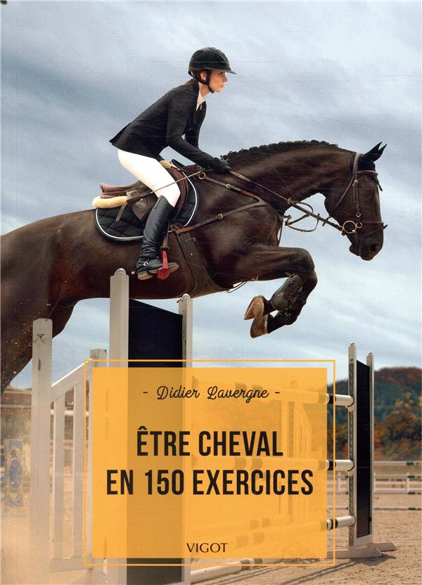 ETRE CHEVAL EN 150 EXERCICES