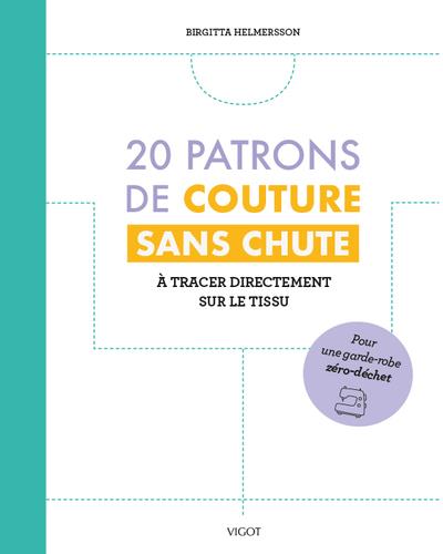 20 PATRONS DE COUTURE SANS CHUTE - A TRACER DIRECTEMENT SUR LE TISSU - ILLUSTRATIONS, COULEUR