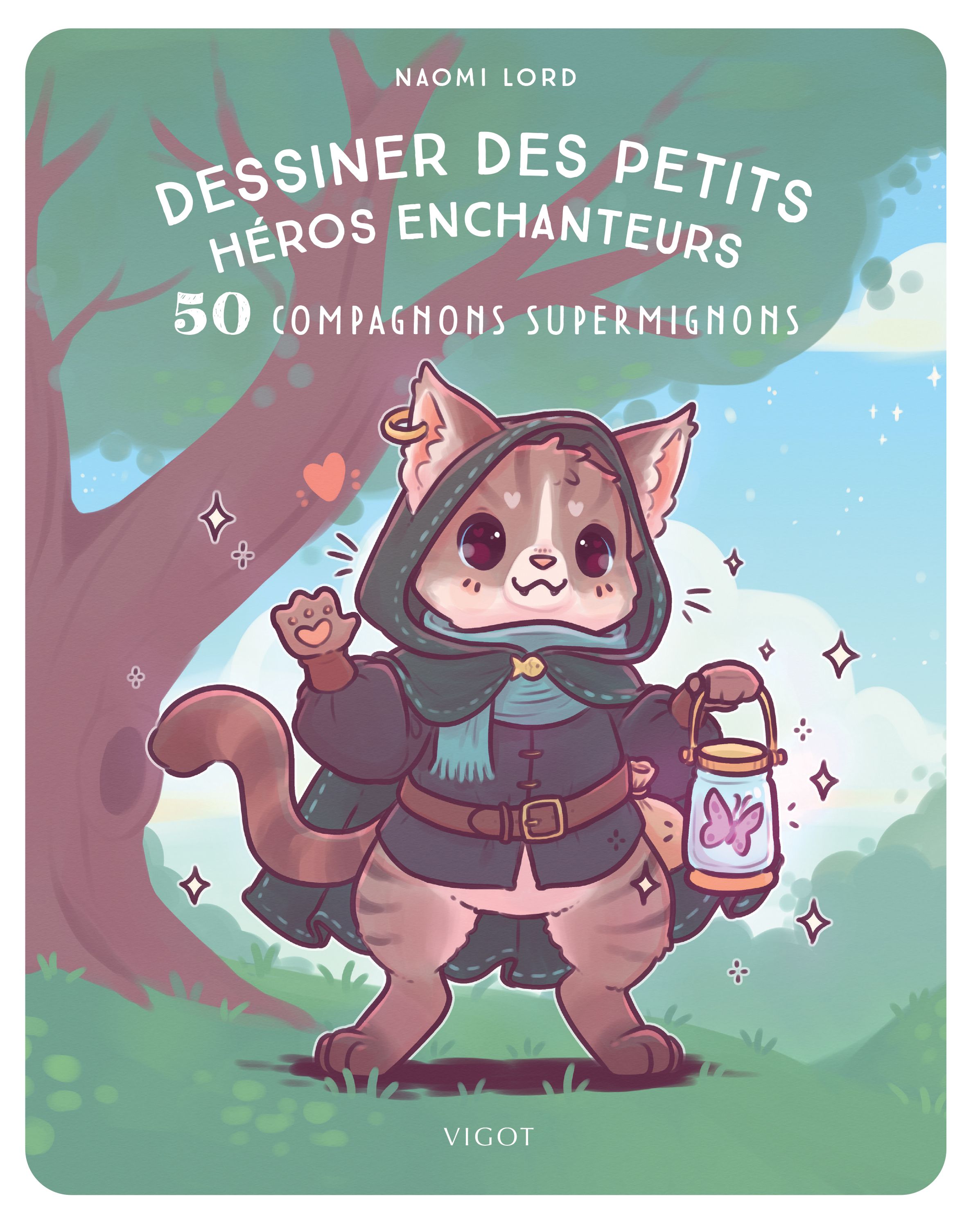 DESSINER DES PETITS HEROS ENCHANTEURS - 50 COMPAGNONS SUPERMIGNONS - ILLUSTRATIONS, COULEUR
