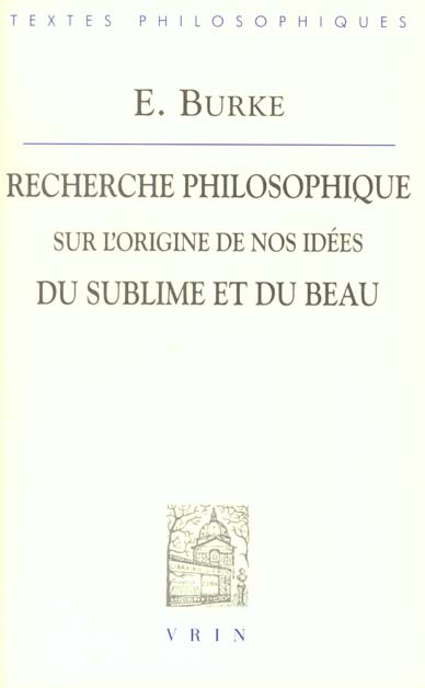 RECHERCHE PHILOSOPHIQUE SUR L'ORIGINE DE NOS IDEES DU SUBLIME ET DU BEAU
