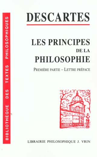 PRINCIPES DE LA PHILOSOPHIE (1RE PARTIE) ET LA  LETTRE-PREFACE