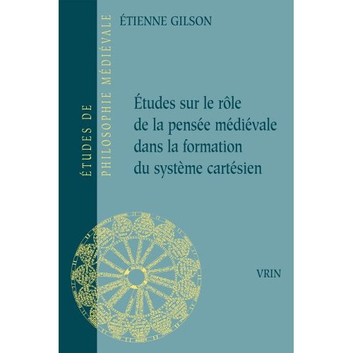 ETUDES SUR LE ROLE DE LA PENSEE MEDIEVALE DANS LA FORMATION DU SYSTEME CARTESIEN