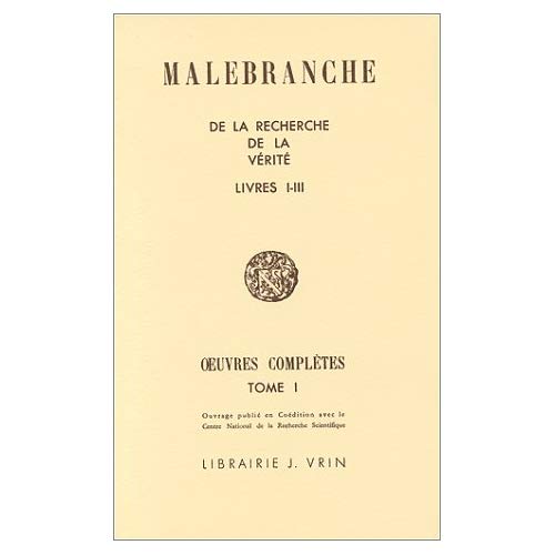 OEUVRES COMPLETES, TOME I: DE LA RECHERCHE DE LA VERITE, LIVRES 1-3