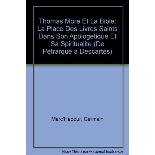 THOMAS MORE ET LA BIBLE LA PLACE DES LIVRES SAINTS DANS SON APOLOGETIQUE ET SA SPIRITUALITE
