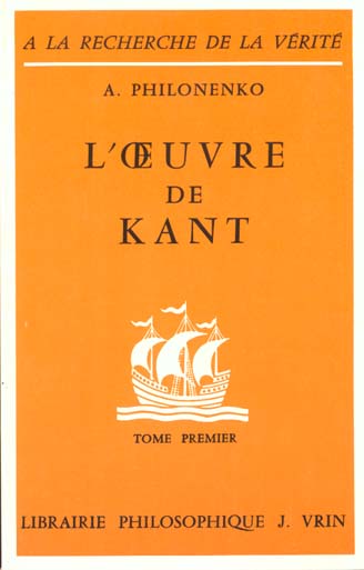 L'OEUVRE DE KANT LA PHILOSOPHIE CRITIQUE - TOME I: LA PHILOSOPHIE PRECRITIQUE ET LA CRITIQUE DE LA R