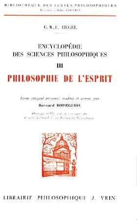 ENCYCLOPEDIE DES SCIENCES PHILOSOPHIQUES - III LA PHILOSOPHIE DE L'ESPRIT